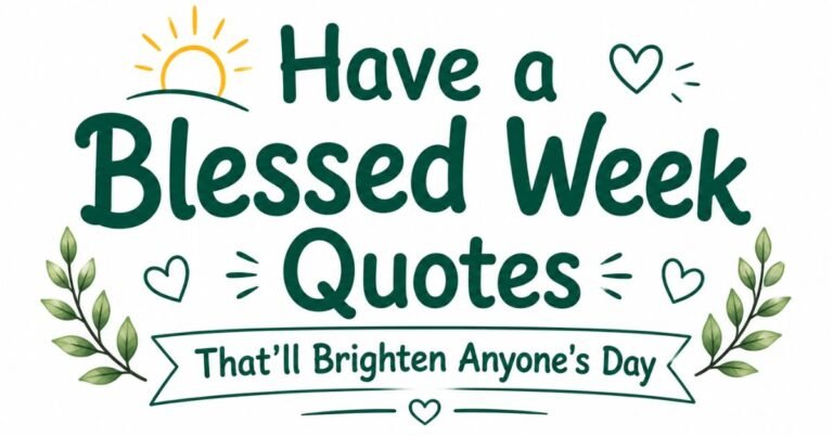 Text graphic reading "Have a Blessed Week Quotes That'll Brighten Anyone's Day" with sun line art, hearts, and leafy branches.