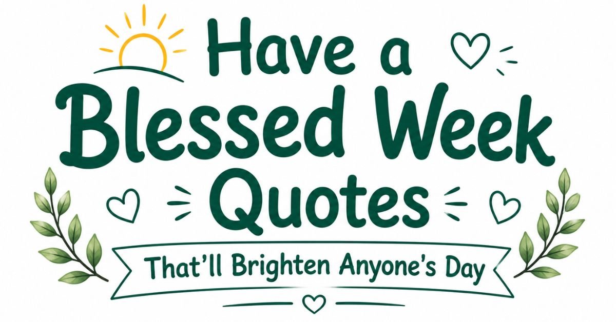 Text graphic reading "Have a Blessed Week Quotes That'll Brighten Anyone's Day" with sun line art, hearts, and leafy branches.