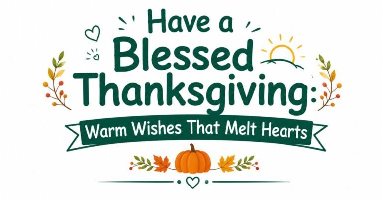 Text graphic reading "Have a Blessed Thanksgiving: Warm Wishes That Melt Hearts" with autumn leaves, berries, a sun doodle, and a pumpkin.