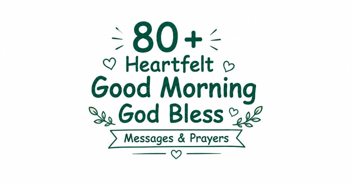 Text graphic for "80+ Heartfelt Good Morning God Bless Messages & Prayers."
