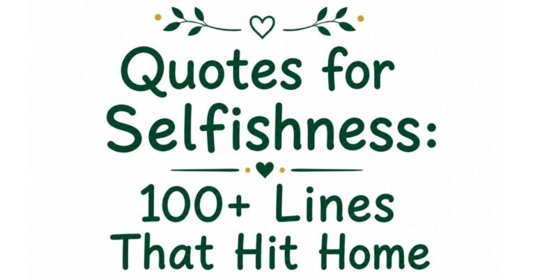 Text graphic reading "Quotes for Selfishness: 100+ Lines That Hit Home" with dark green rounded text, green leaf sprigs, and heart outlines.