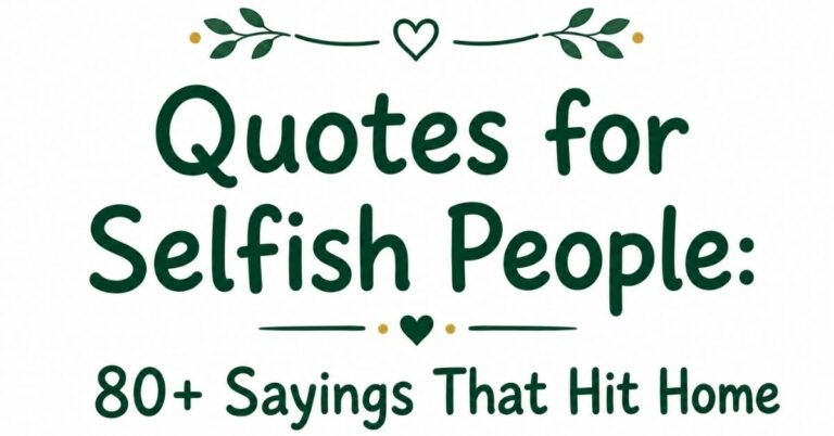 Text graphic reading "Quotes for Selfish People: 80+ Sayings That Hit Home" with dark green rounded text, green leaf sprigs, and heart accents.