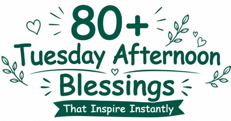 Text graphic reading "80+ Tuesday Afternoon Blessings That Inspire Instantly" with leaf and heart doodles.