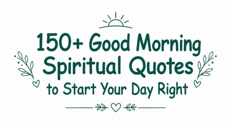 Text graphic reading "150+ Good Morning Spiritual Quotes to Start Your Day Right" with a sun outline, small hearts, and leafy sprigs.