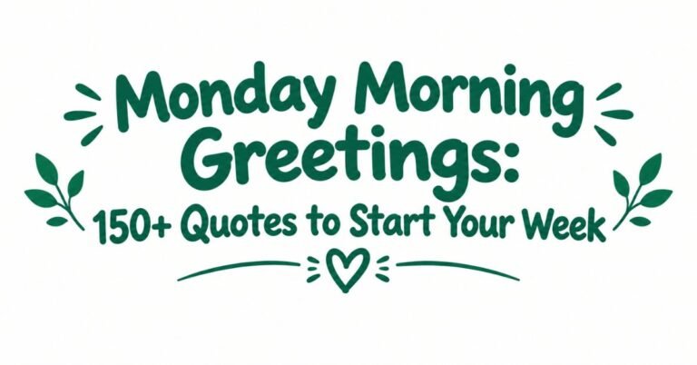 Text graphic reading "Monday Morning Greetings: 150+ Quotes to Start Your Week" in dark green rounded text with burst doodles, leafy sprigs, and a heart divider.