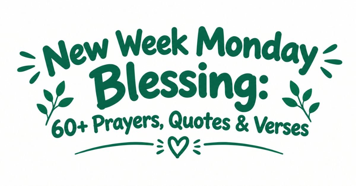 Text graphic reading "New Week Monday Blessing: 60+ Prayers, Quotes & Verses" in dark green rounded text with burst doodles, leafy sprigs, and a heart divider.