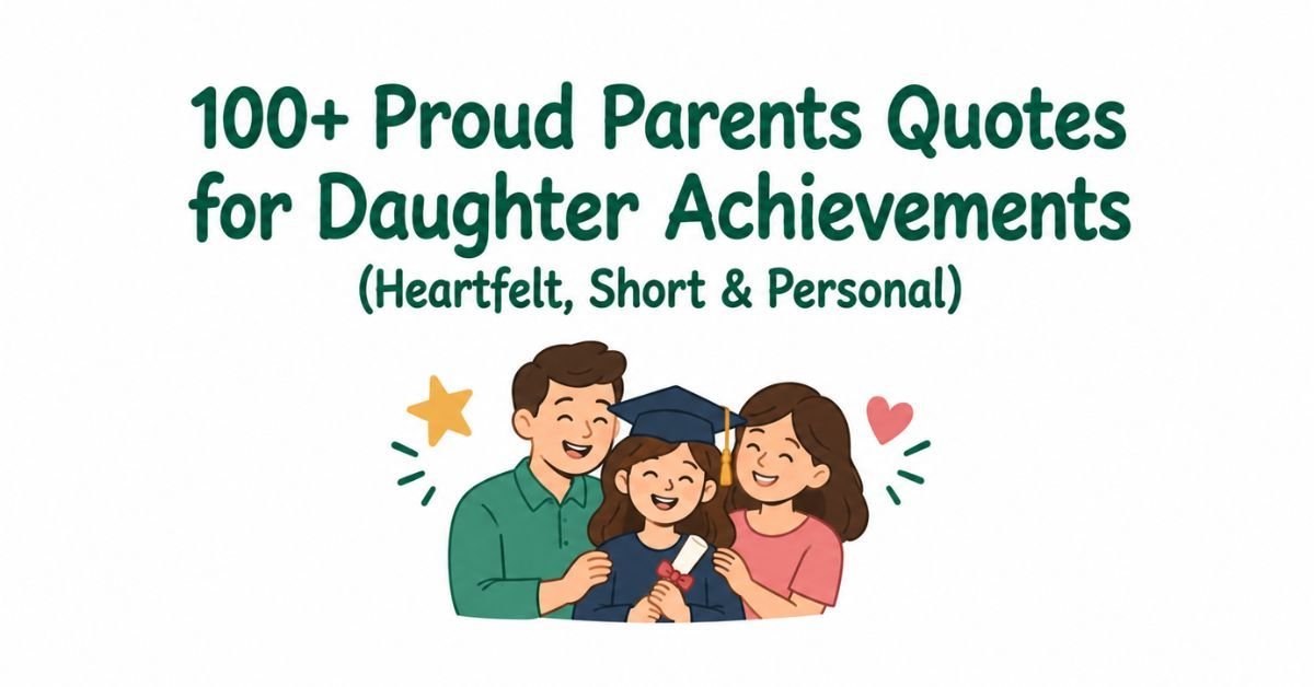 Green and white graphic banner featuring text reading 100+ Proud Parents Quotes for Daughter Achievements Heartfelt Short and Personal with an illustration of smiling parents hugging their graduating daughter in a cap and gown.