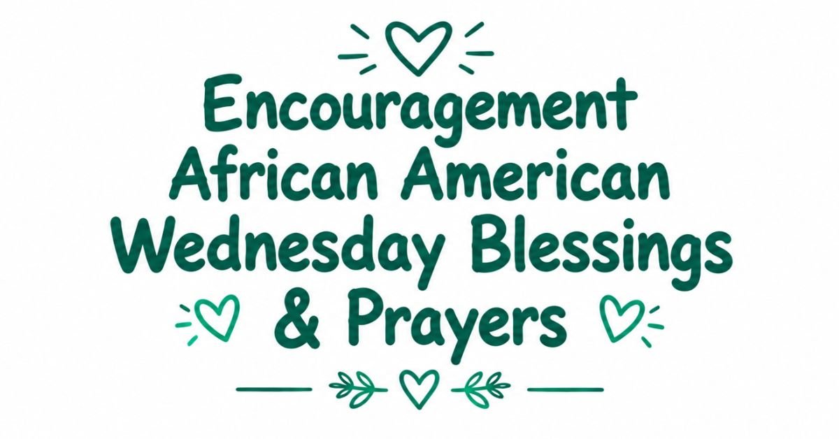 Text graphic reading "Encouragement African American Wednesday Blessings & Prayers" in dark green rounded font, framed with hearts and leafy sprig accents.