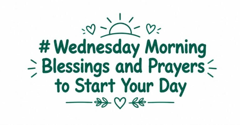 Ek safed ceramic coffee mug ek lakdi ki mez par rakha hai, jispar dark green rang se hand-lettered style mein likha hai '# Wednesday Morning Blessings and Prayers to Start Your Day'. Text ke upar suraj aur dil ke doddles hain aur neeche ek vine border. Background mein ek dhundhla phoolon ka pauda aur kapda hai.