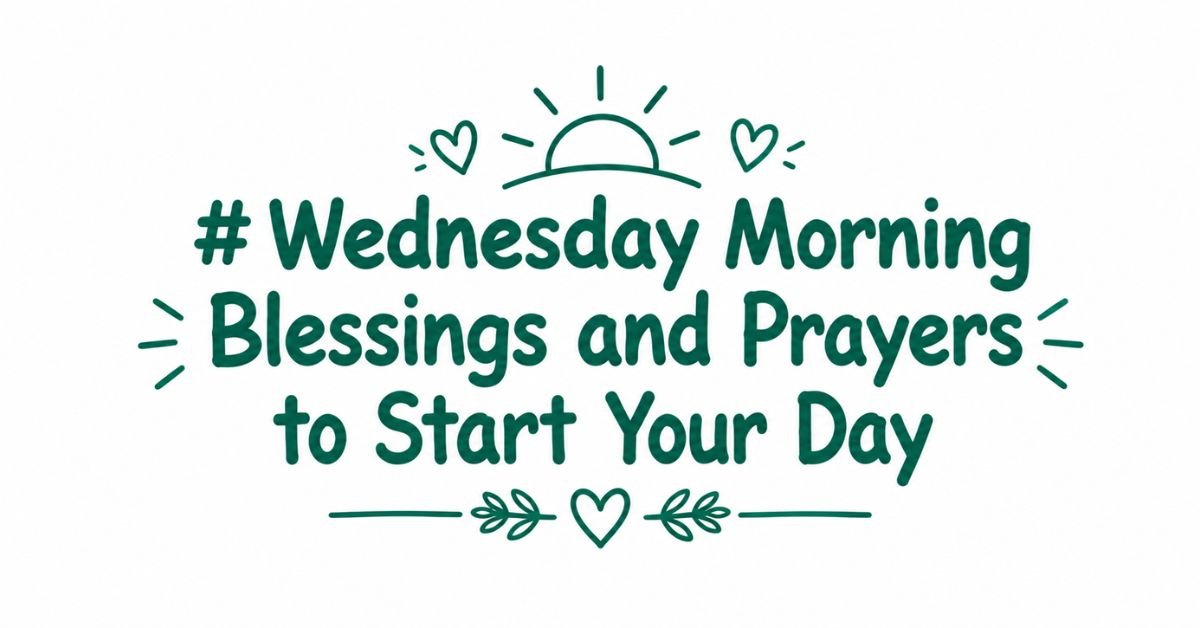 Ek safed ceramic coffee mug ek lakdi ki mez par rakha hai, jispar dark green rang se hand-lettered style mein likha hai '# Wednesday Morning Blessings and Prayers to Start Your Day'. Text ke upar suraj aur dil ke doddles hain aur neeche ek vine border. Background mein ek dhundhla phoolon ka pauda aur kapda hai.