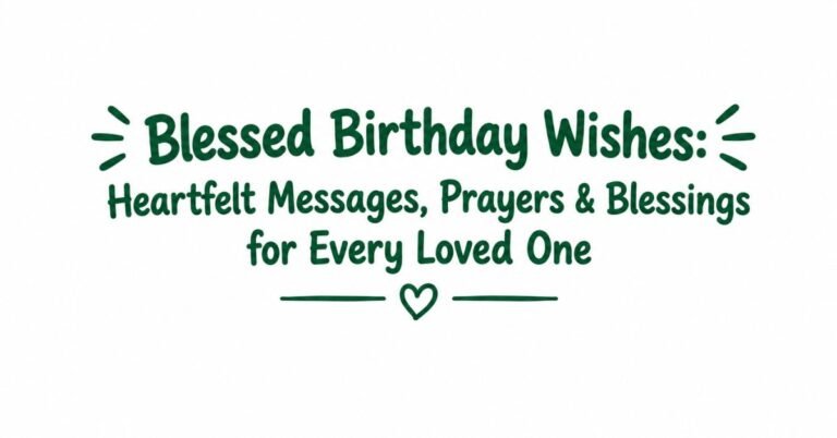 Text graphic reading "Blessed Birthday Wishes: Heartfelt Messages, Prayers & Blessings for Every Loved One" in dark green rounded text with burst accents and a heart divider.