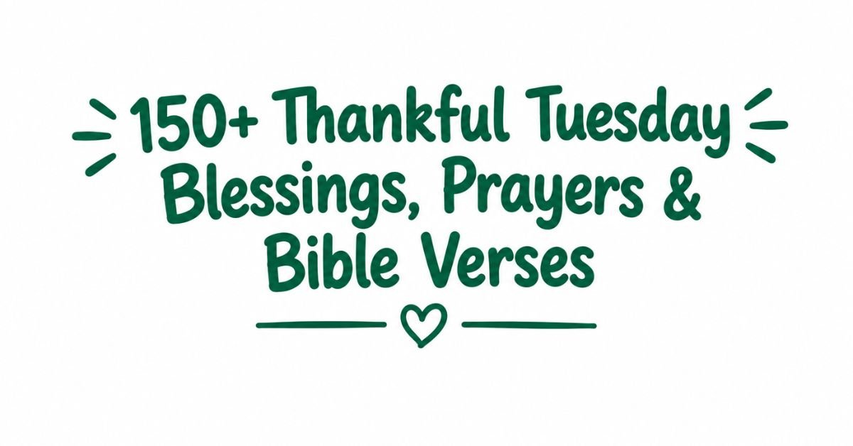 Text graphic reading "150+ Thankful Tuesday Blessings, Prayers & Bible Verses" in dark green rounded font, flanked by burst accents and a heart divider.