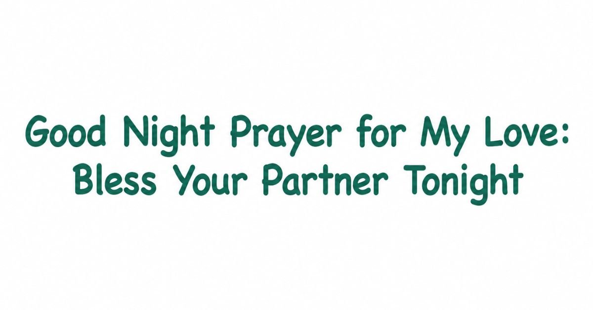 Text graphic reading "Good Night Prayer for My Love: Bless Your Partner Tonight" in dark green rounded text on a plain white background.