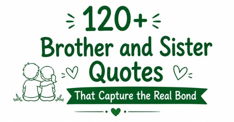 Green text graphic featuring 120+ Brother and Sister Quotes That Capture the Real Bond with a simple line drawing of siblings sitting together.