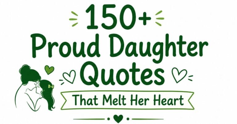 A green graphic banner on a white background with decorative text that reads "150+ Proud Daughter Quotes That Melt Her Heart." It features small green hearts, a mother and daughter line-art illustration, and a banner at the bottom.