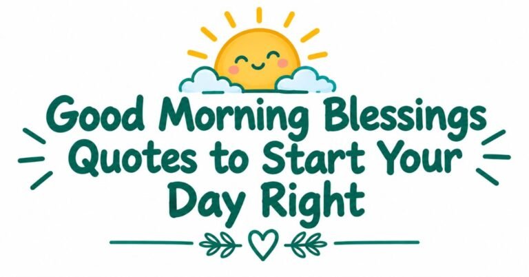 Text graphic reading "Good Morning Blessings Quotes to Start Your Day Right" in dark green rounded font with a cute sun above clouds and leafy heart divider accents.
