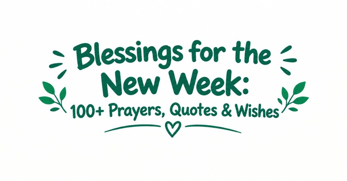 Text graphic reading "Blessings for the New Week: 100+ Prayers, Quotes & Wishes" in dark green rounded text with burst doodles, leafy sprigs, and a heart divider.